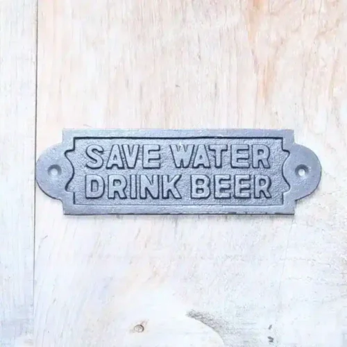 Save water drink beer cast iron sign